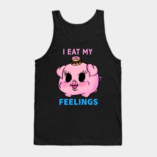 I EAT MY FEELINGS Tank Top